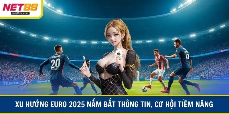 Xu hướng Euro 2025